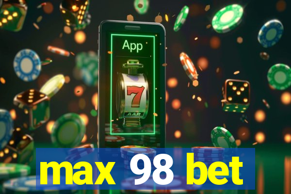 max 98 bet